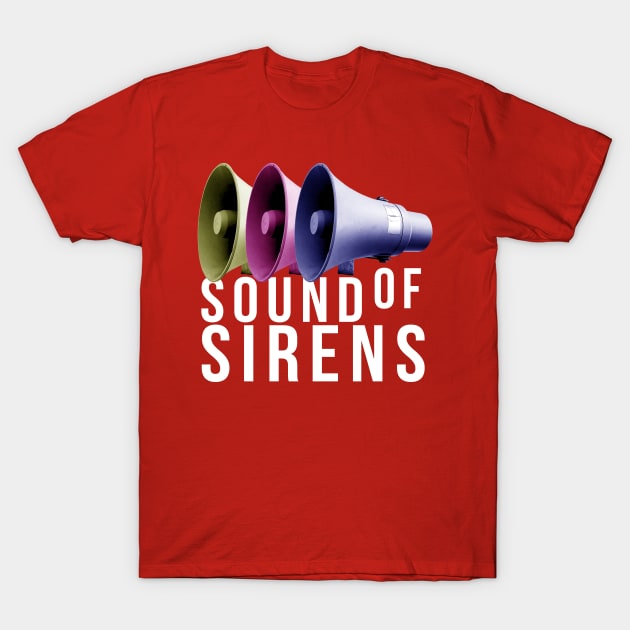 Sound of Sirens T-Shirt by Damp Squib